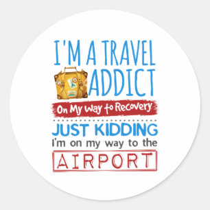 Travel Addict Funny On Way to Airport Classic Round Sticker
