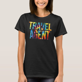 Travel Agent Appreciation Day Tie Dye For Women Fo T-Shirt