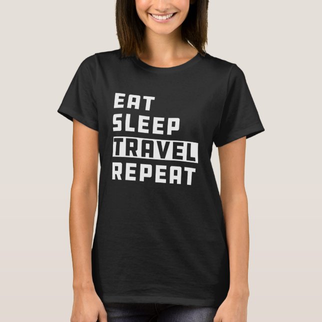 Travel Agent - Eat Sleep Travel Repeat T-Shirt (Front)