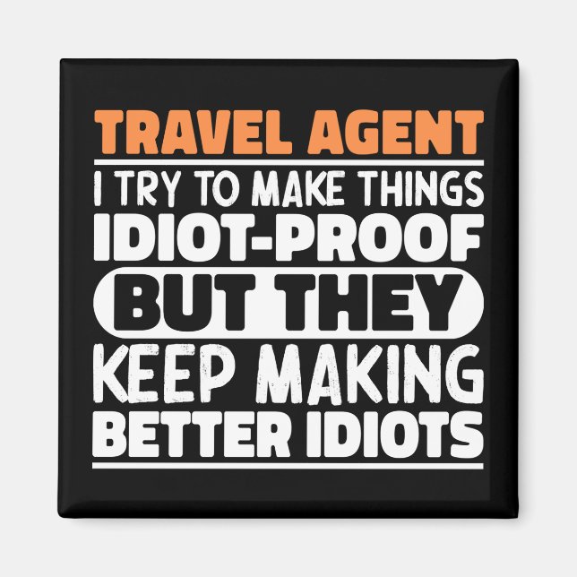 Travel Agent I Try To Make Things Funny Sayings Magnet (Front)