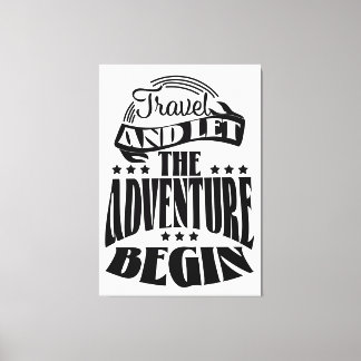 Travel and let the Adventure Begin Canvas Print