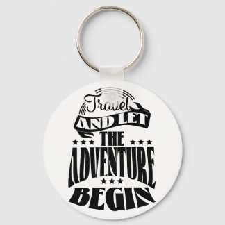 Travel and let the Adventure Begin Key Ring