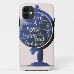 Travel Around the World Explore the Great Unknown iPhone 11 Case