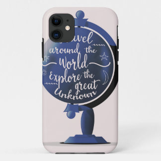 Travel Around the World Explore the Great Unknown iPhone 11 Case