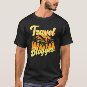 Travel Blogger Traveller Blogging Blog Wanderlust  T-Shirt