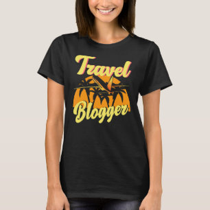 Travel Blogger Traveller Blogging Blog Wanderlust  T-Shirt