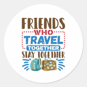 Travel Buddies Friends Who Travel Together Classic Round Sticker