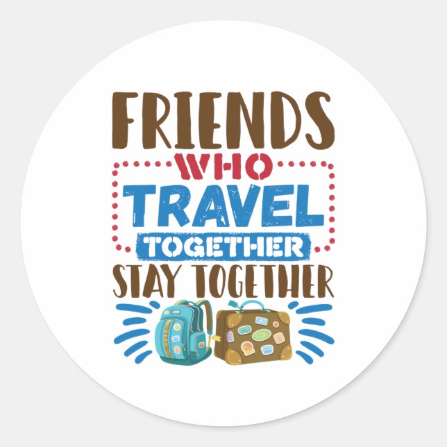 Travel Buddies Friends Who Travel Together Classic Round Sticker (Front)