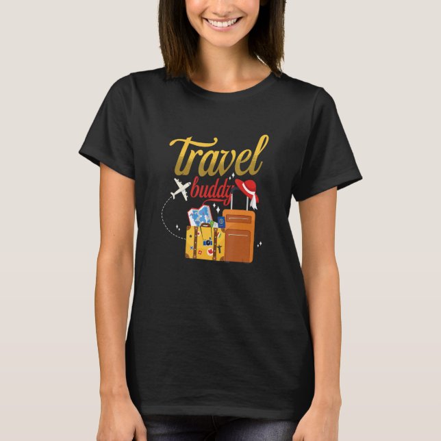 Travel Buddy Traveling Vacation Traveler T-Shirt (Front)