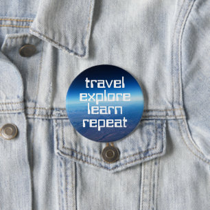 Travel Explore Learn Repeat Motivational Button