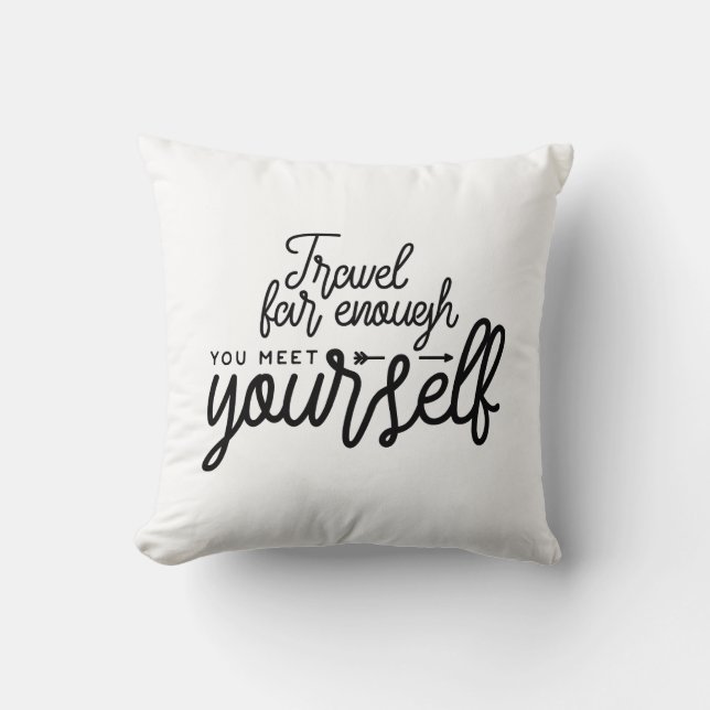 Travel Far Enough You Meet Yourself Cushion (Front)