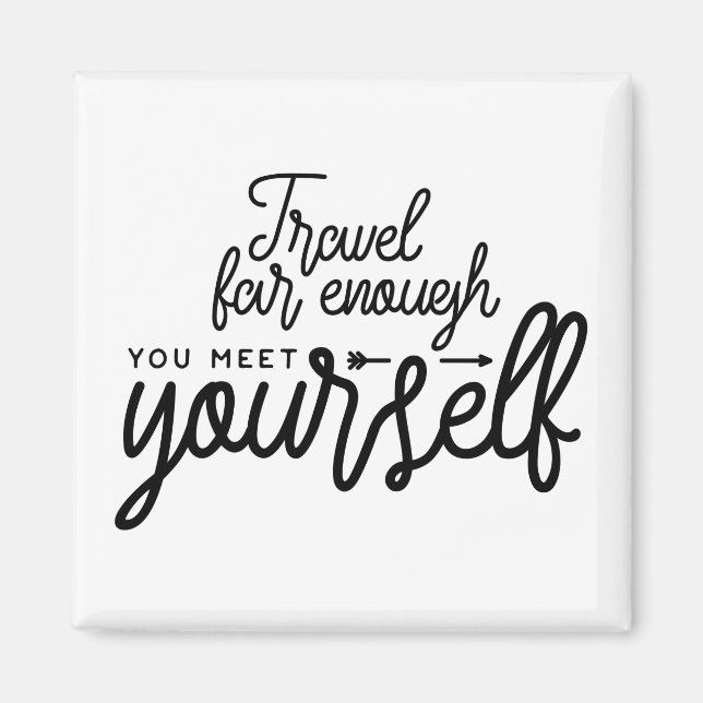 Travel Far Enough You Meet Yourself Magnet (Front)