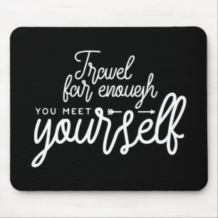 Travel Far Enough You Meet Yourself Mouse Mat