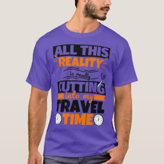Travel Funny Saying Hobby T-Shirt