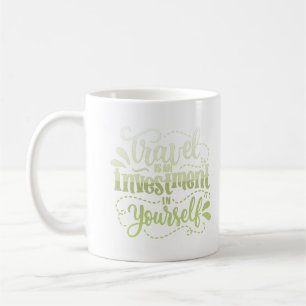 travel is an investment in yourself coffee mug
