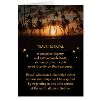 Travel is fatal to Narrow-Mindedness etc.