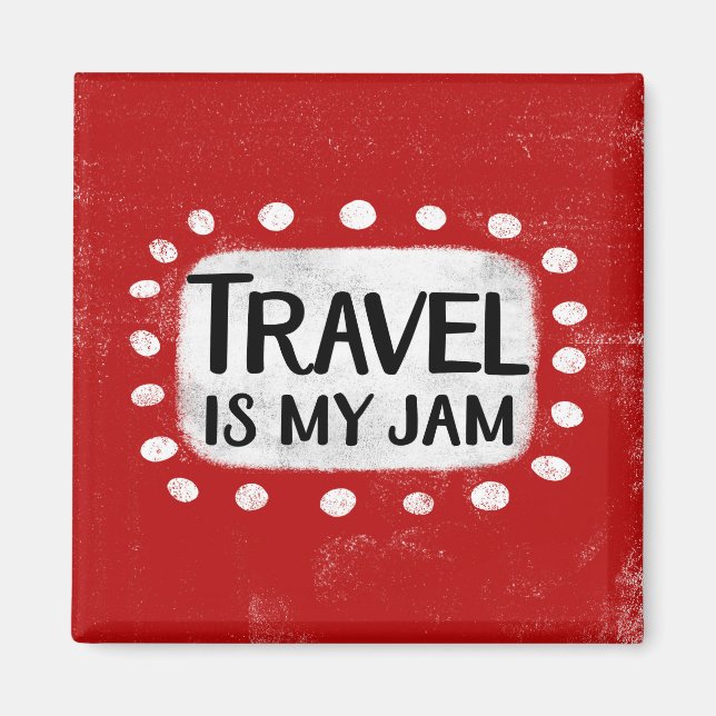 Travel Is My Jam Refrigerator Magnet (Front)