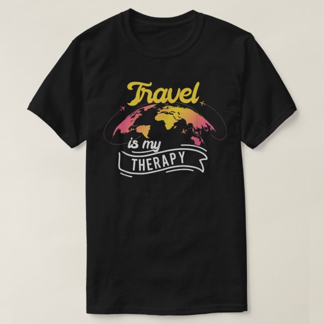 Travel Is My Therapy Traveller Funny Travelling Lo T-Shirt (Design Front)