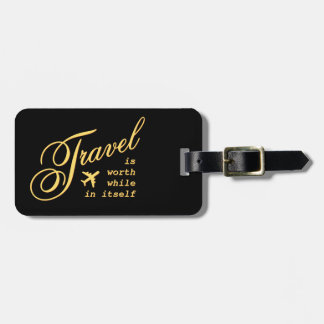 Travel is worth while in itself luggage tag