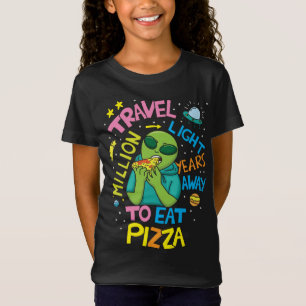 Travel Million Light Years To Eat Pizza Funny Alie T-Shirt