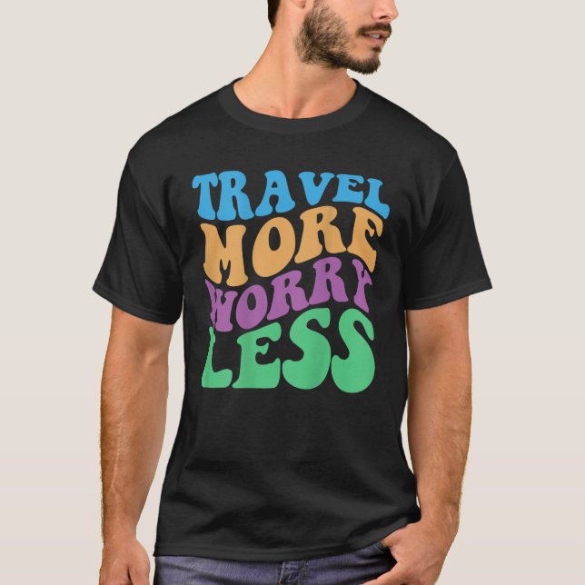 Travel More Worry Less Aesthetic Summer Vacation O T-Shirt (Front)