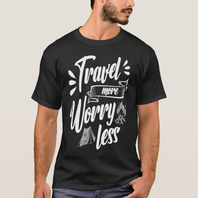 Travel More Worry Less Discover Escapism Culture E T-Shirt (Front)