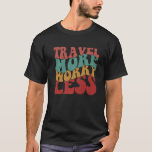 Travel More Worry Less Retro aesthetic Colourful t T-Shirt