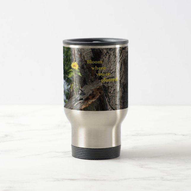 Travel mug...Bloom where you're planted. Travel Mug (Center)