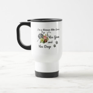 Travel Mug I'm Just Woman Who Loves Yarn and Dogs