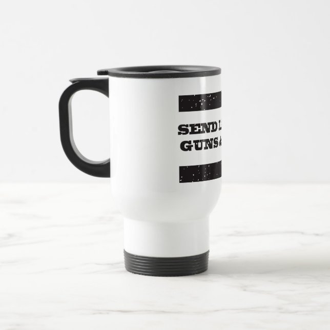 Travel Mug - Send lawyers guns and money! (Left)