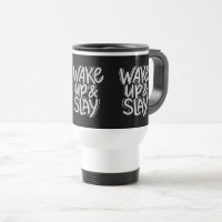 Travel Mug – WAKE UP & SLAY Bold Motivational