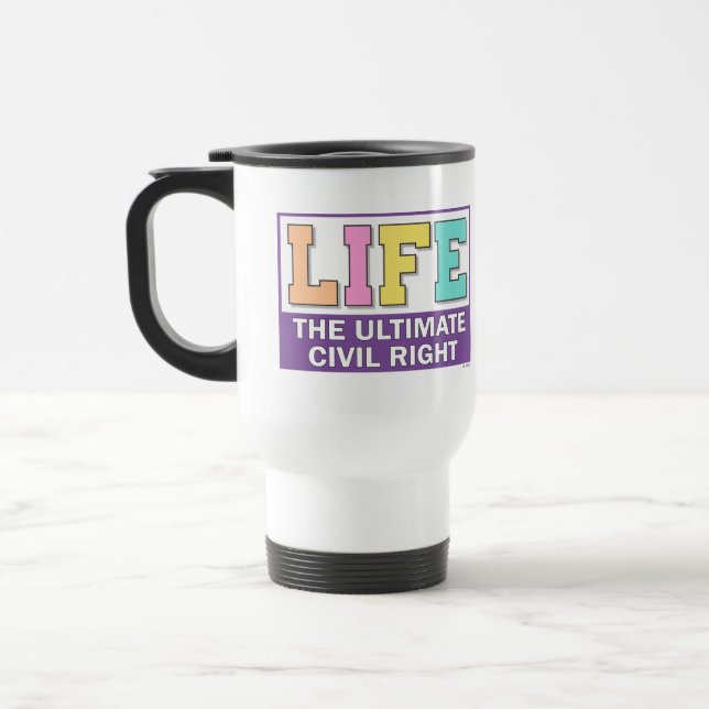 Travel mug with a pro-life message. (Left)