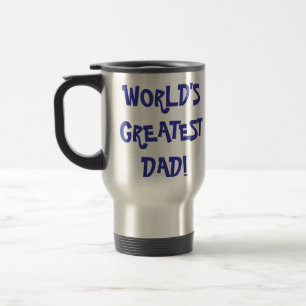 Travel Mug - "WORLD'S GREATEST DAD!"