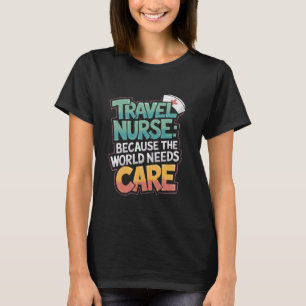 Travel Nurse and Medical TN Quote for Traveling Nu T-Shirt