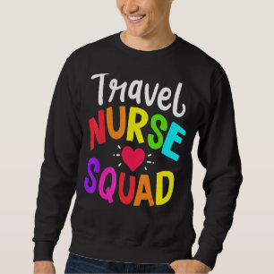 Travel Nurse Squad Hospital Medicine Clinic   Sweatshirt