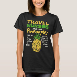 Travel Nurses Are Like Pineapples T-Shirt