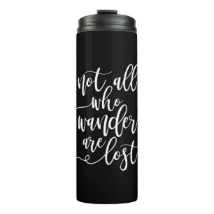 Travel Quote Not all Who Wanders are Lost Black Thermal Tumbler