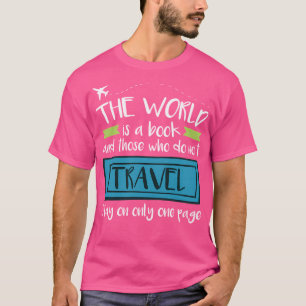 Travel Quote The World Is A Book And Those Who Do T-Shirt