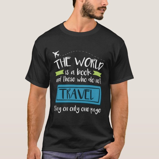 Travel Quote World Traveller Aeroplane Vacation T-Shirt (Front)