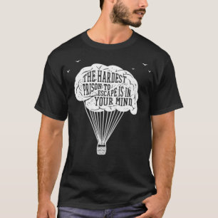 Travel Quotes The Hardest Prison to Escape Is all  T-Shirt