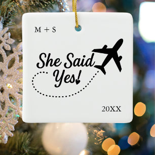 Travel She Said Yes! + Airplane Engagement Photo  Ceramic Ornament