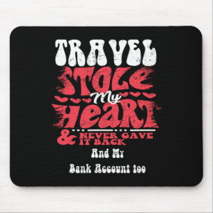Travel Stole My Heart ~ Funny Valentines Day 1 Mouse Mat