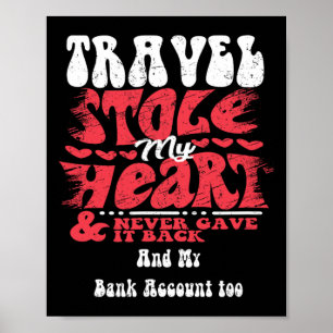 Travel Stole My Heart ~ Funny Valentines Day 1 Poster