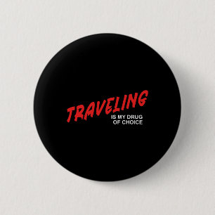Traveling Is My Drug Of Choice - Vacation Getaway 6 Cm Round Badge