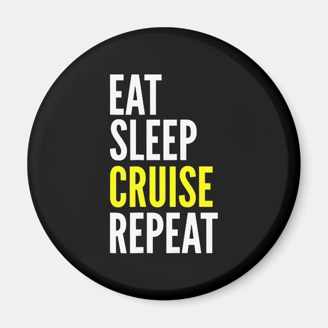 Traveller Funny Gift Eat Sleep Cruise Repeat Magnet (Front)