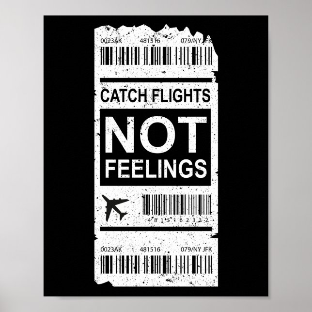 Traveller Vacation Trip Catch Flights Not Feelings Poster (Front)