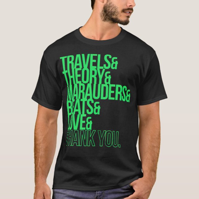 travels and theory and marauders and beats and lov T-Shirt (Front)