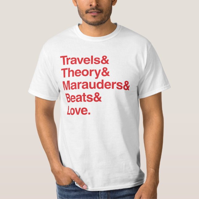 Travels& Theory& Marauders& Beats& Love. T-Shirt (Front)