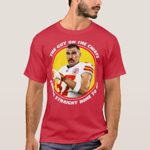 Travis Kelce Coming Straight Home To Me T-Shirt