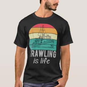 Trawling Is Life Retro Trawler Fishing Boat T-Shirt